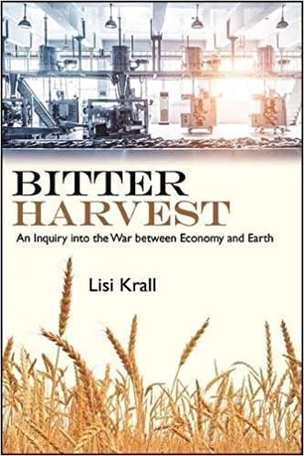 Bitter Harvest: An Inquiry into the War Between Economy & Earth